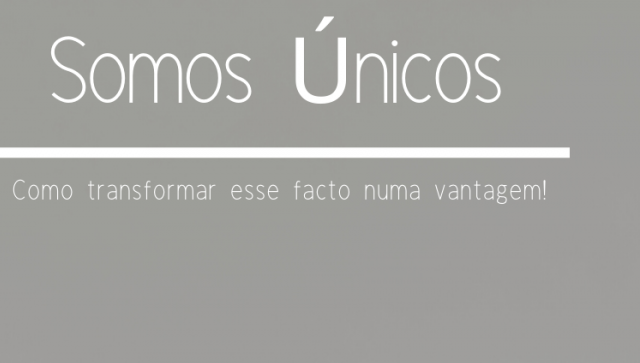 Somos seres ÚNICOS.